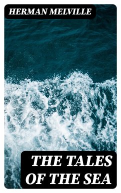 The Tales of the Sea (eBook, ePUB) - Melville, Herman