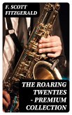 The Roaring Twenties - Premium Collection (eBook, ePUB)
