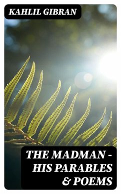The Madman - His Parables & Poems (eBook, ePUB) - Gibran, Kahlil