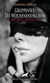 GruppenSex: Die WochenendSklavin   Erotische Geschichte (eBook, PDF)