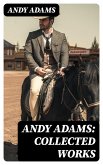 Andy Adams: Collected Works (eBook, ePUB)