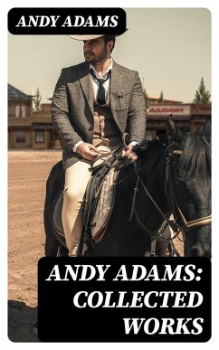 Andy Adams: Collected Works (eBook, ePUB) - Adams, Andy