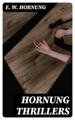 Hornung Thrillers (eBook, ePUB) - Hornung, E. W.