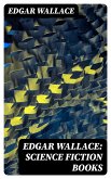 Edgar Wallace: Science Fiction Books (eBook, ePUB)