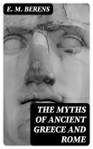 The Myths of Ancient Greece and Rome (eBook, ePUB)