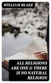 All Religions Are One & There Is No Natural Religion (eBook, ePUB)