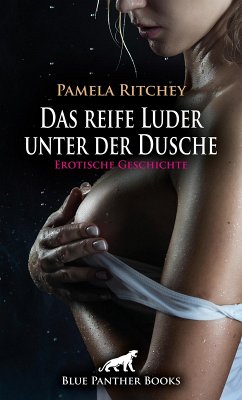 Das reife Luder unter der Dusche   Erotische Geschichte (eBook, PDF) - Ritchey, Pamela