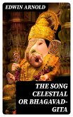 The Song Celestial or Bhagavad-Gita (eBook, ePUB)
