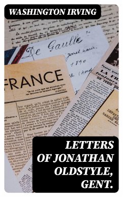 Letters of Jonathan Oldstyle, Gent. (eBook, ePUB) - Irving, Washington