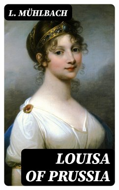 Louisa of Prussia (eBook, ePUB) - Mühlbach, L.