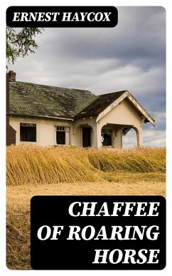 Chaffee of Roaring Horse (eBook, ePUB) - Haycox, Ernest