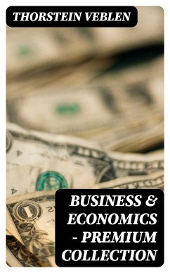 Business & Economics - Premium Collection (eBook, ePUB) - Veblen, Thorstein