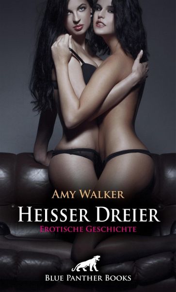 Heißer Dreier Erotische Geschichte (eBook, PDF) Heißer Dreier Erotische Geschichte (eBook, PDF)