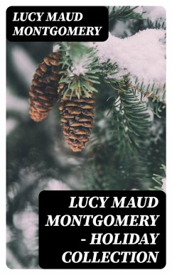 Lucy Maud Montgomery - Holiday Collection (eBook, ePUB) - Montgomery, Lucy Maud