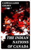 The Indian Nations of Canada (eBook, ePUB)