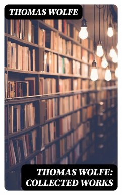 Cover Thomas Wolfe: Collected Works (eBook, ePUB)