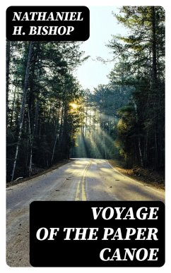 Voyage of the Paper Canoe (eBook, ePUB) - Bishop, Nathaniel H.