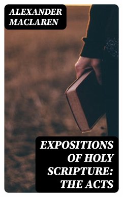 Expositions of Holy Scripture: the Acts (eBook, ePUB) - Maclaren, Alexander