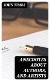 Anecdotes about Authors, and Artists (eBook, ePUB)