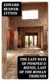 The Last Days of Pompeii & Rienzi, Last of the Roman Tribunes (eBook, ePUB)