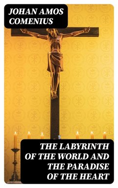 The Labyrinth of the World and the Paradise of the Heart (eBook, ePUB) - Comenius, Johan Amos