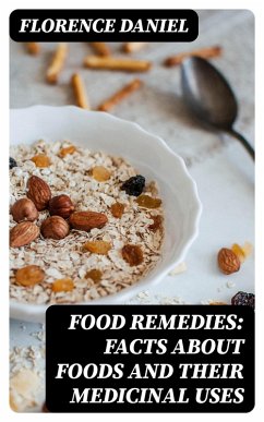 Food Remedies: Facts About Foods And Their Medicinal Uses (eBook, ePUB) - Daniel, Florence