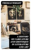 A History of Caricature and Grotesque in Literature and Art (eBook, ePUB)