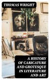 A History of Caricature and Grotesque in Literature and Art (eBook, ePUB)