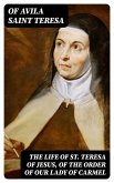 The Life of St. Teresa of Jesus, of the Order of Our Lady of Carmel (eBook, ePUB)