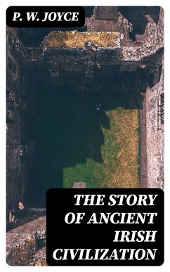 The Story of Ancient Irish Civilization (eBook, ePUB) - Joyce, P. W.