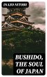 Bushido, the Soul of Japan (eBook, ePUB) - Bild 1