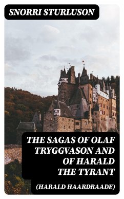 The Sagas of Olaf Tryggvason and of Harald The Tyrant (Harald Haardraade) (eBook, ePUB) - Sturluson, Snorri