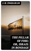 The Pillar of Fire; or, Israel in Bondage (eBook, ePUB)