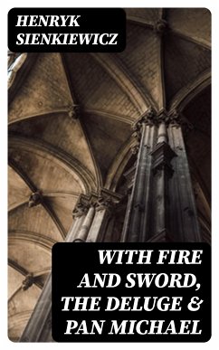 With Fire and Sword, The Deluge & Pan Michael (eBook, ePUB) - Sienkiewicz, Henryk