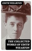 The Collected Works of Edith Wharton (eBook, ePUB)