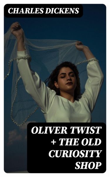 Oliver Twist + The Old Curiosity Shop (eBook, ePUB) Oliver Twist + The Old Curiosity Shop (eBook, ePUB)