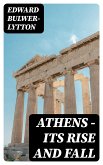 Athens - Its Rise and Fall (eBook, ePUB)