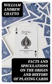 Facts and Speculations on the Origin and History of Playing Cards (eBook, ePUB)