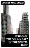 Wau-Bun: The &quote;Early Day&quote; of the North-West (eBook, ePUB)