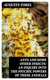 Ants and Some Other Insects: An Inquiry Into the Psychic Powers of These Animals (eBook, ePUB)