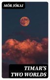 Timar's Two Worlds (eBook, ePUB) Timar's Two Worlds (eBook, ePUB)