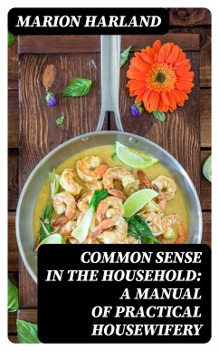 Common Sense in the Household: A Manual of Practical Housewifery (eBook, ePUB) - Harland, Marion