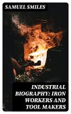 Industrial Biography: Iron Workers and Tool Makers (eBook, ePUB)