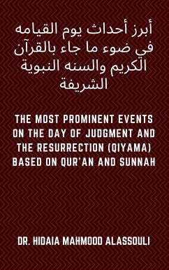 أبرز أحداث يوم القيامه في ضوء ما جاء بالقرآن الكريم والسنه النبوية الشريفة (eBook, ePUB) - Alassouli, Dr. Hidaia Mahmood; Alassouli, Dr. Hidaia Mahmood