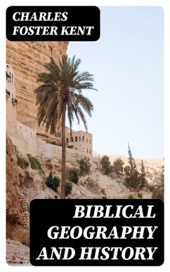 Biblical Geography and History (eBook, ePUB) - Kent, Charles Foster