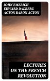 Lectures on the French Revolution (eBook, ePUB)