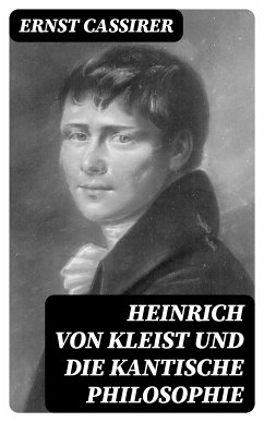 Heinrich von Kleist und die Kantische Philosophie (eBook, ePUB) - Cassirer, Ernst