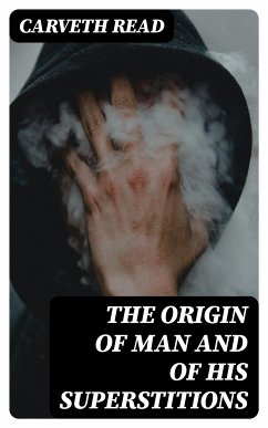 The Origin of Man and of His Superstitions (eBook, ePUB) - Read, Carveth