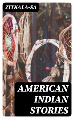 American Indian Stories (eBook, ePUB) - Zitkala-Sa