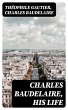 Charles Baudelaire, His Life (eBook,... - Bild 1